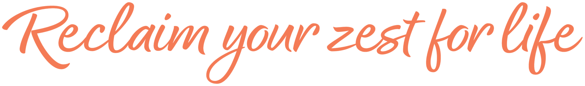 Reclaim your zest for life