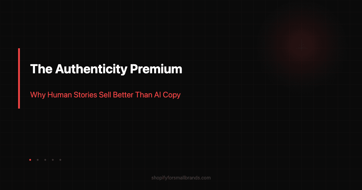 the authenticity premium why human stories sell better than ai copy shopify small brands blog