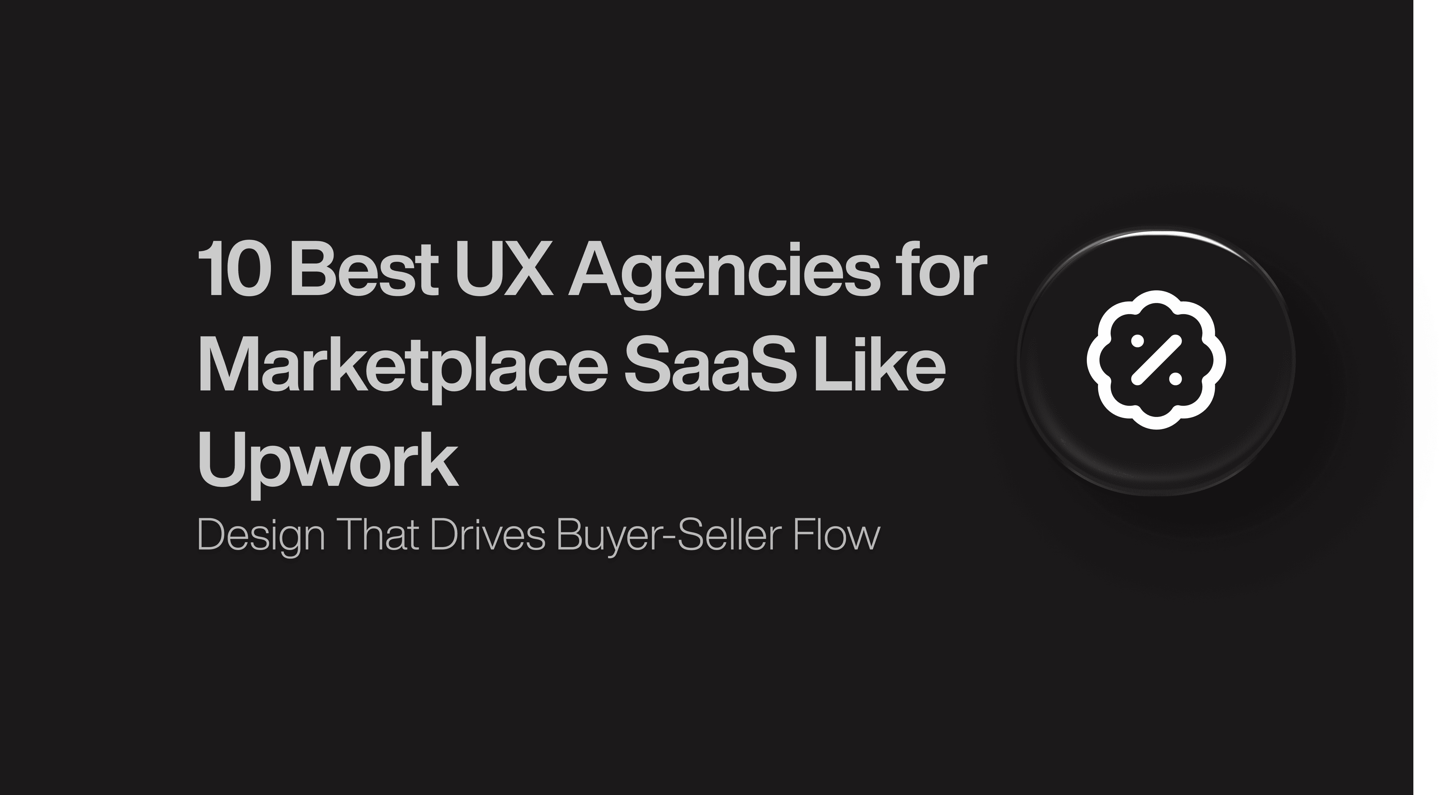 10 Best UX Agencies for Marketplace SaaS Like Upwork 