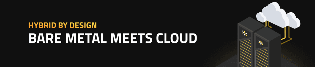 Hybrid by Design: Bare Metal Meets Cloud