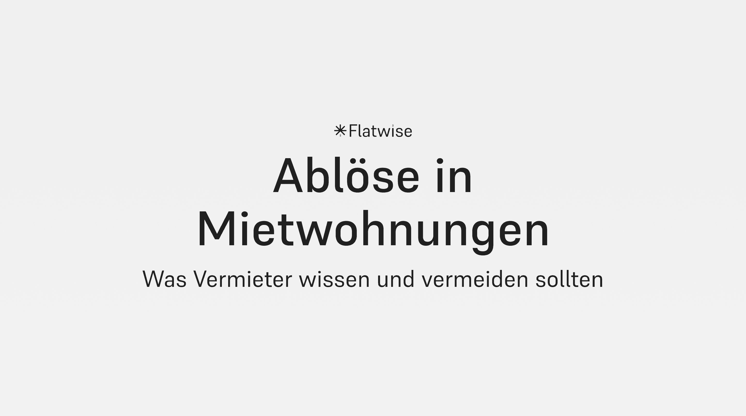Das Titelbild zeigt den Titel "Ablöse in Mietwohnungen", den Untertitel "Was Vermieter wissen und vermeiden sollten" sowie das Flatwise Logo.