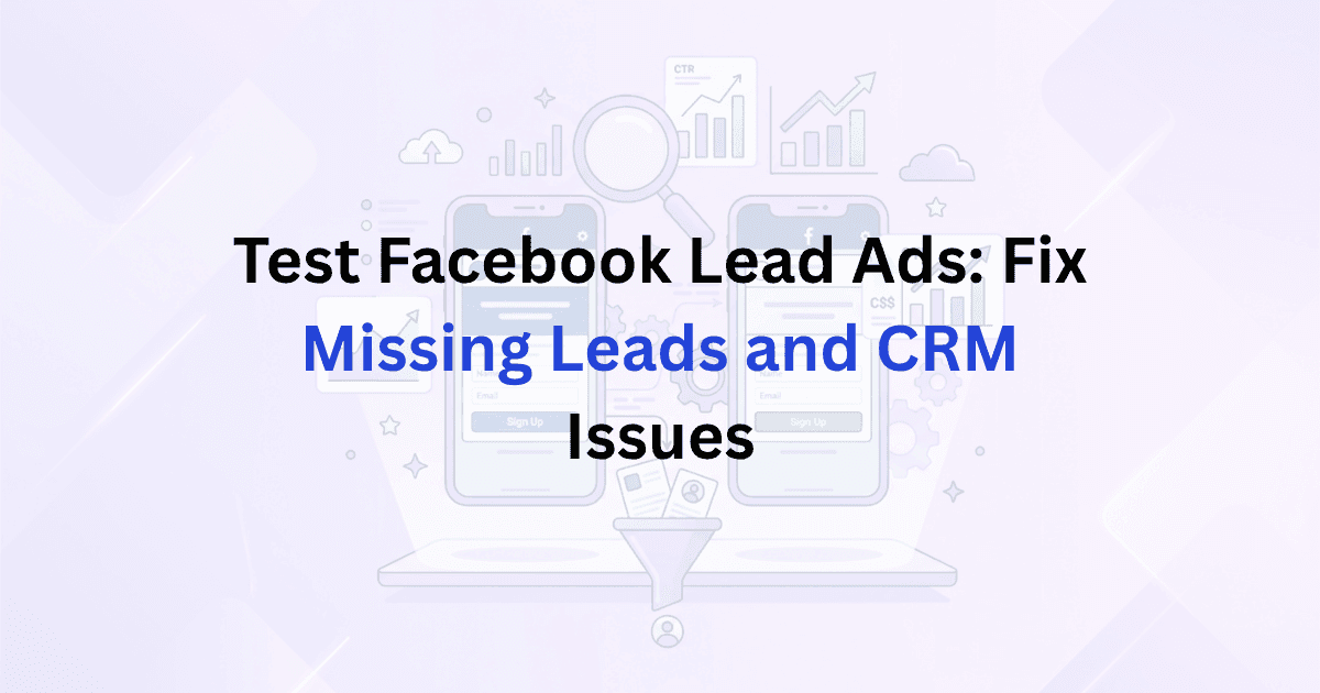Facebook lead ads testing graphic for missing leads and CRM issues