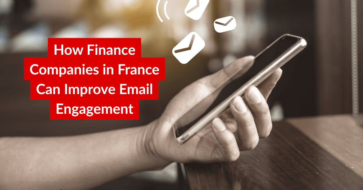 How Finance Companies in France Can Improve Email Engagement