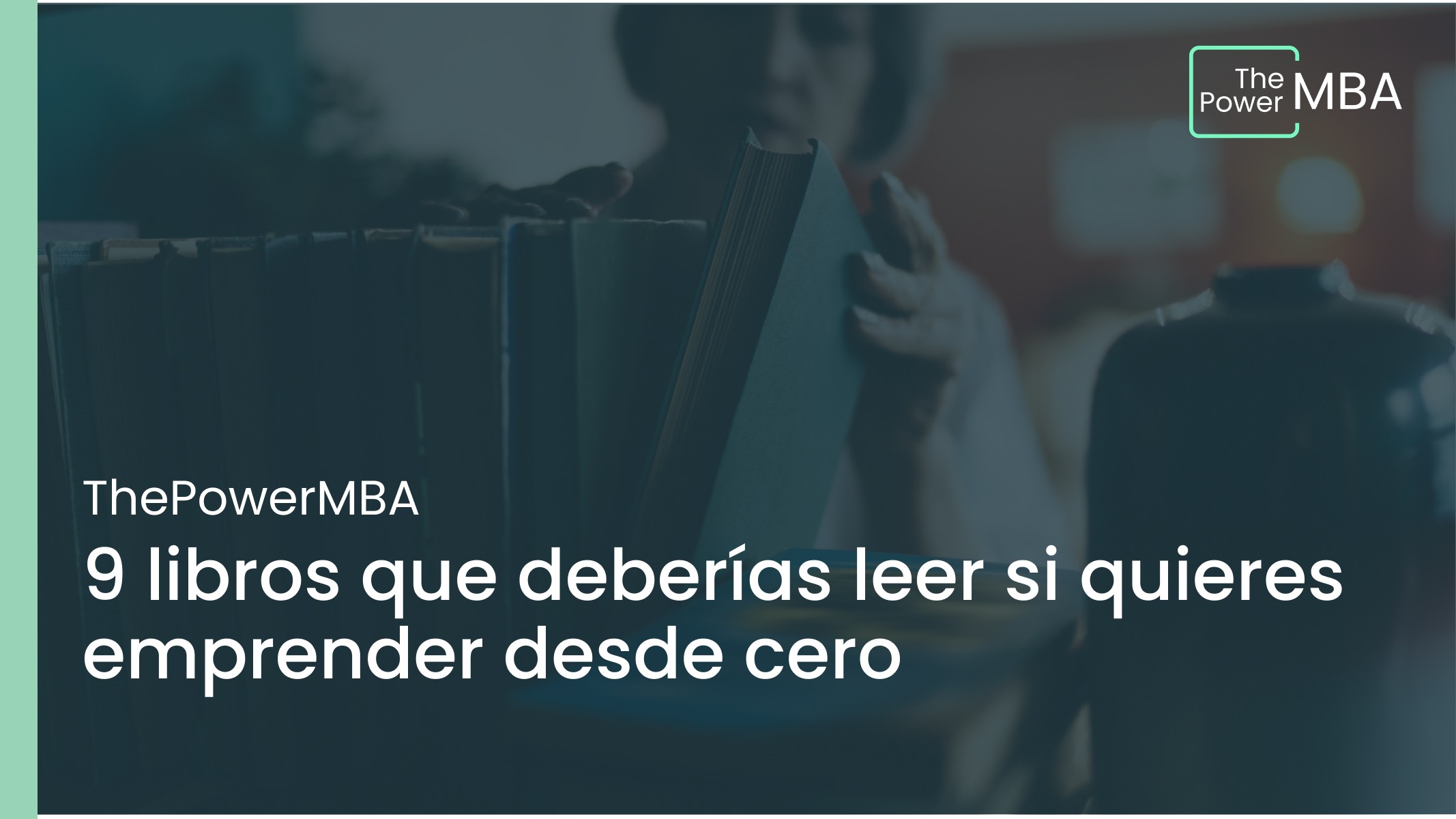 9 libros que deberías leer si quieres emprender desde cero y tener éxito en tu negocio