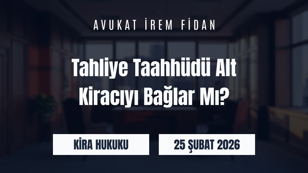 İzmir Bayraklı Avukat İrem Fidan hukuk ofisi arka planı üzerine “Tahliye Taahhüdü Alt Kiracıyı Bağlar Mı?” başlığı ve KVKK Hukuku kategorisi yazılı web sitesi blog görseli.