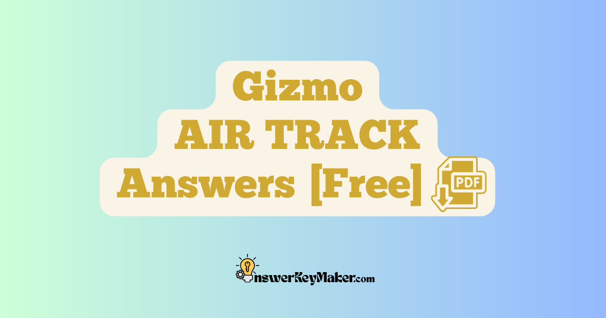 Download Student Exploration Gizmo AIR TRACK Activity A, Activity B & Activity C Answer Key PDF for Free.
