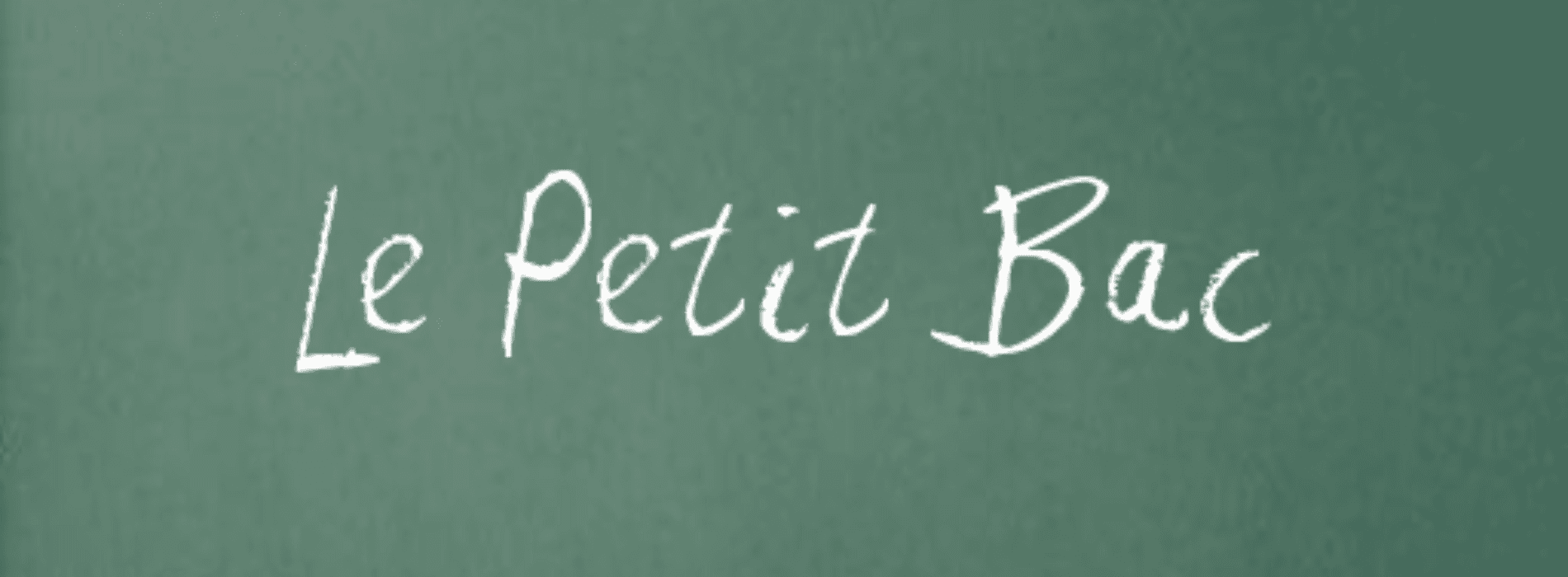 "Le petit Bac" ecrit à la craie sur un tableau vert