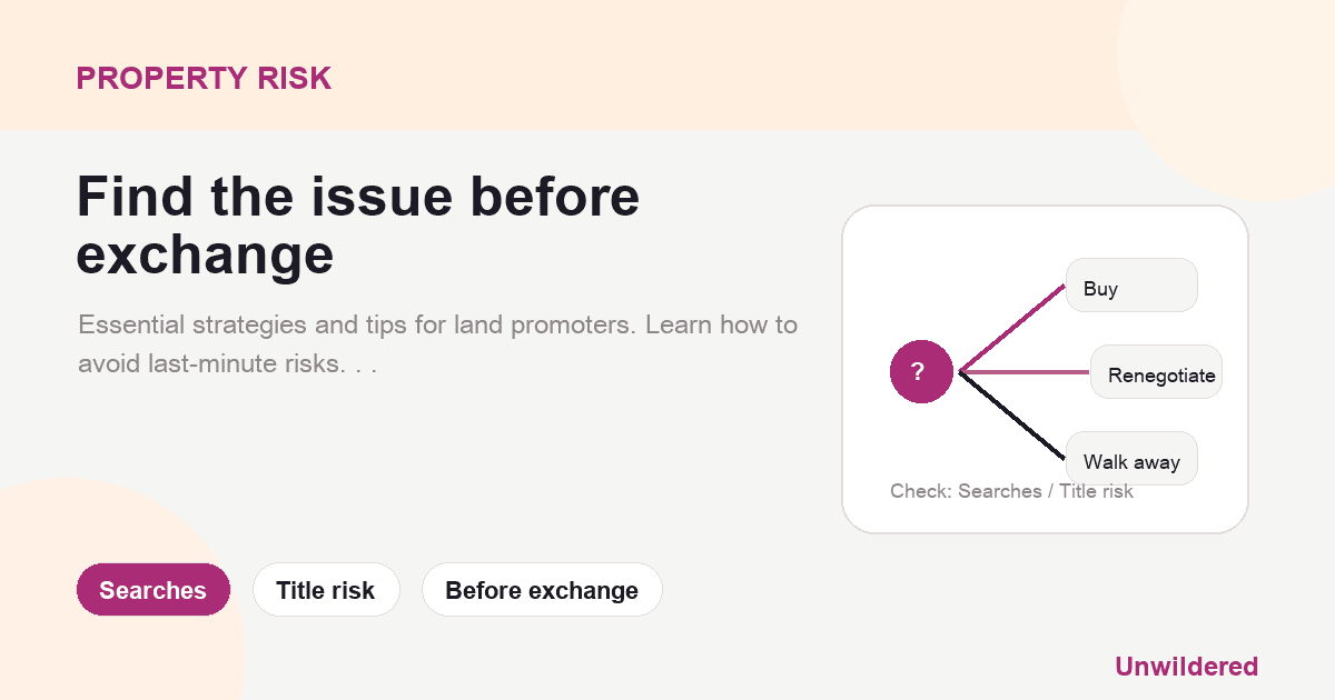 Explainer card for Top Tips for Land Promotion: Avoid Costly Pitfalls & Secure Your Deal: Searches, Title risk, Before exchange.