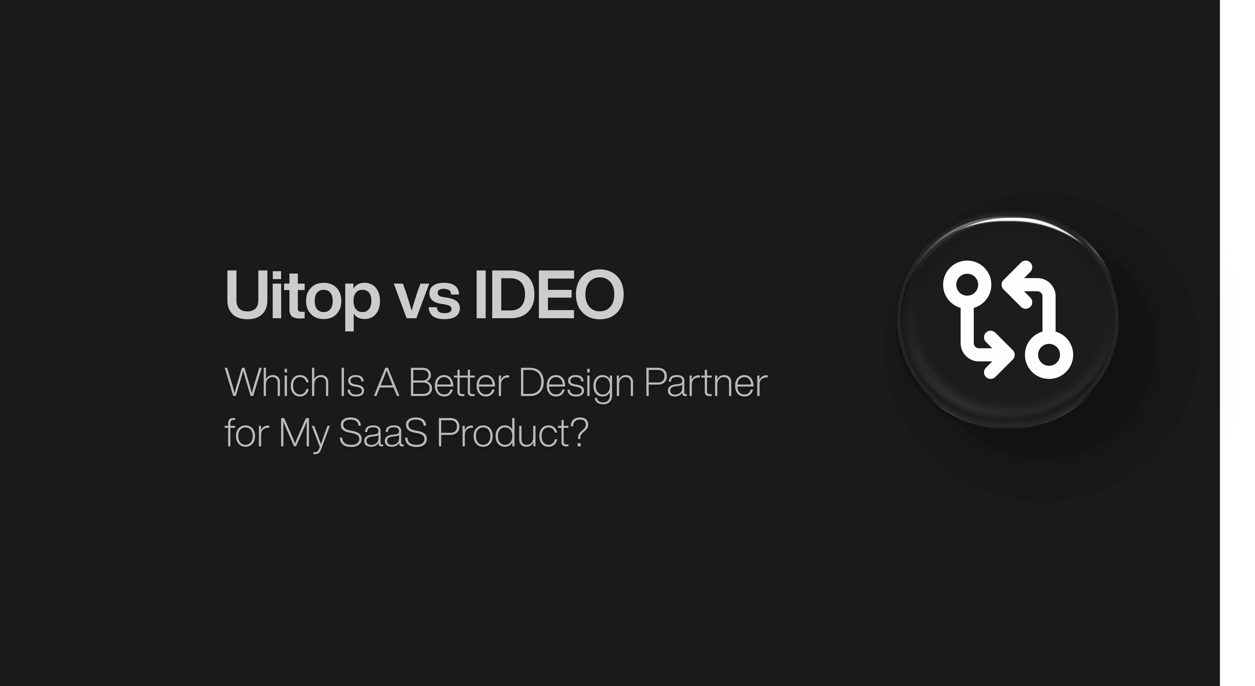 Uitop vs IDEO: Which is a better design agency for my SaaS business?