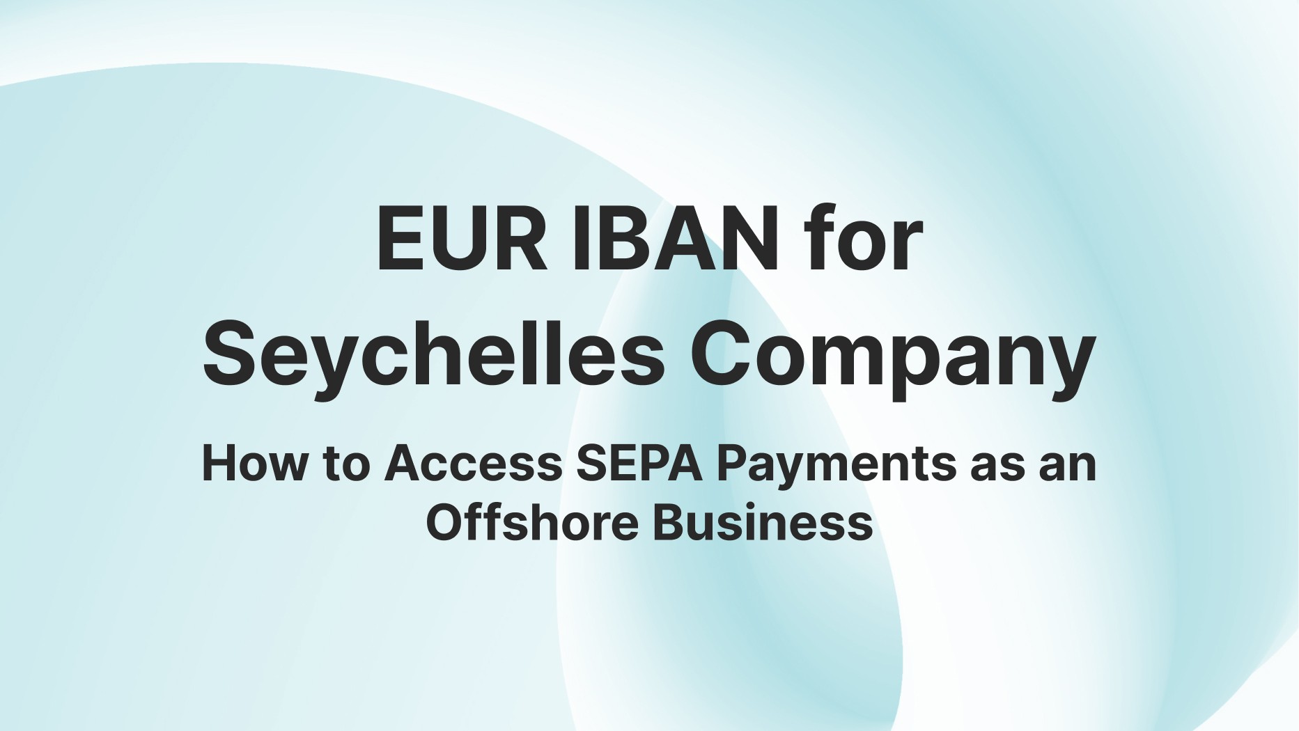 EUR IBAN for Seychelles Company: How to Receive SEPA Payments Offshore