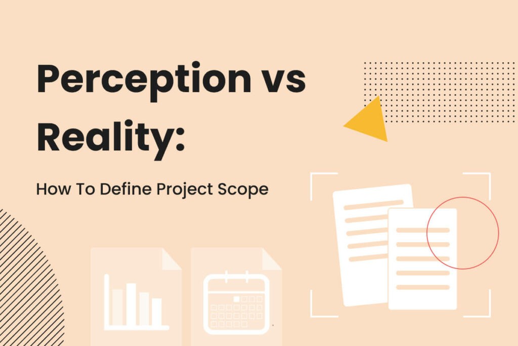 Perception Vs Reality: How to define product scope
