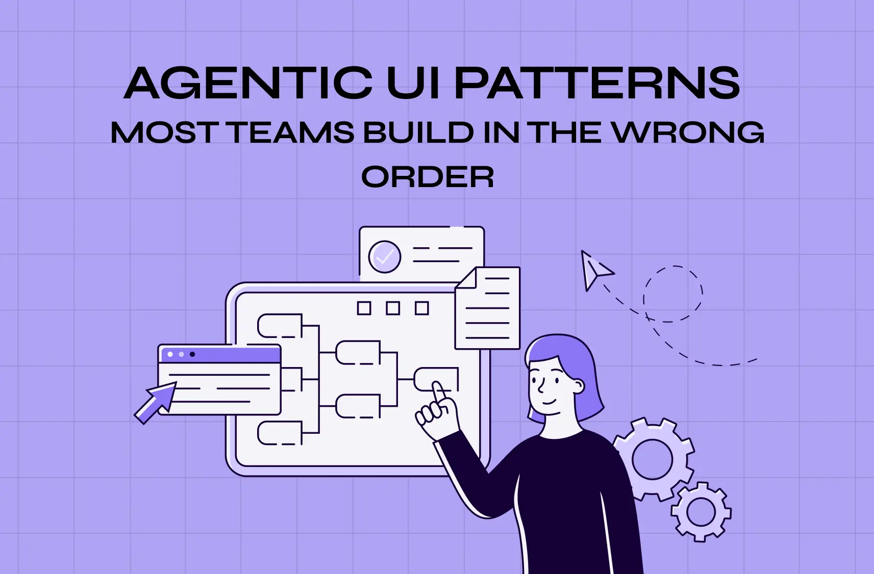 Agentic UI Patterns Most Teams Build in the Wrong Order