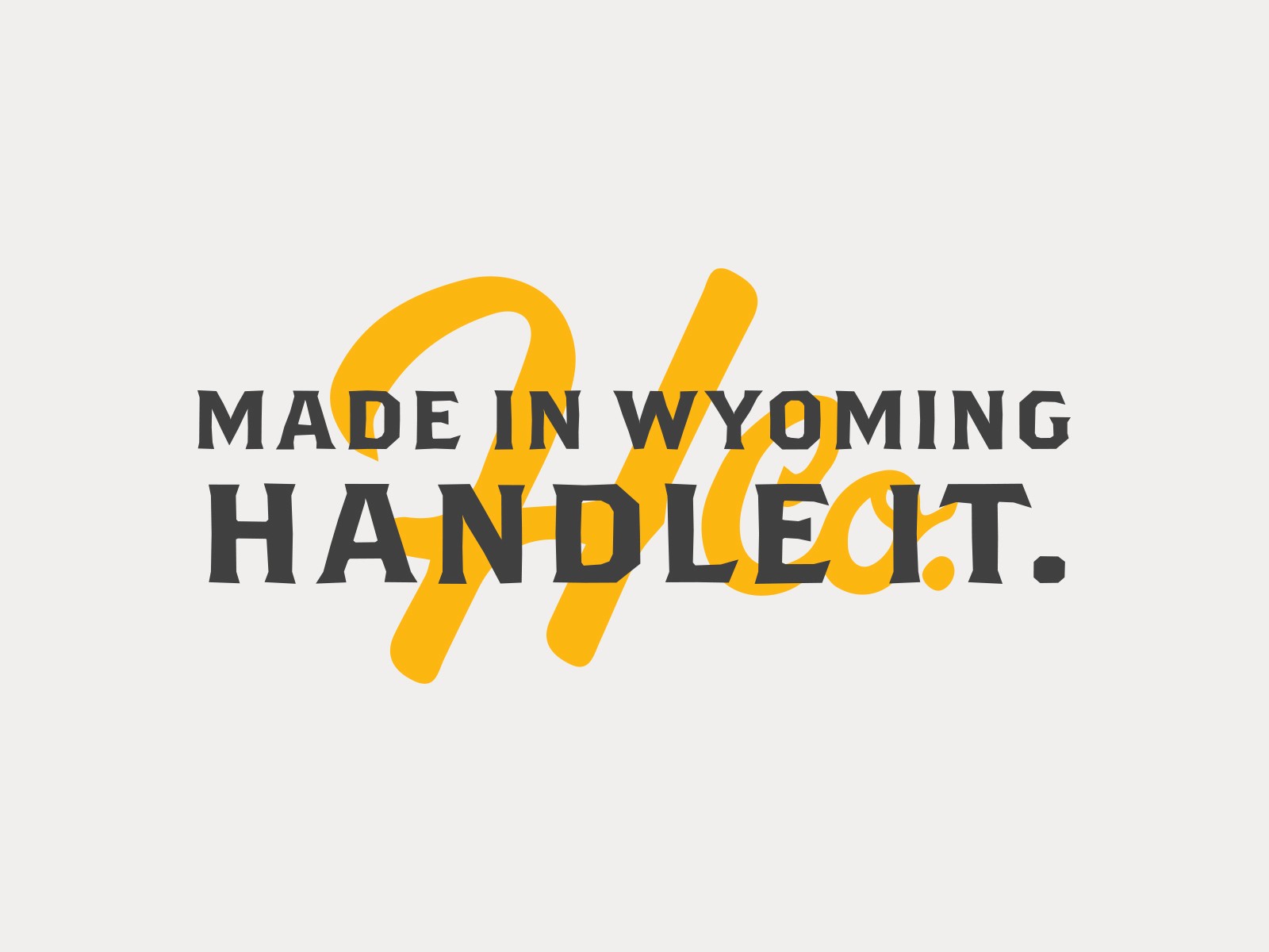 Handled Company “Made in Wyoming” graphic in yellow and black