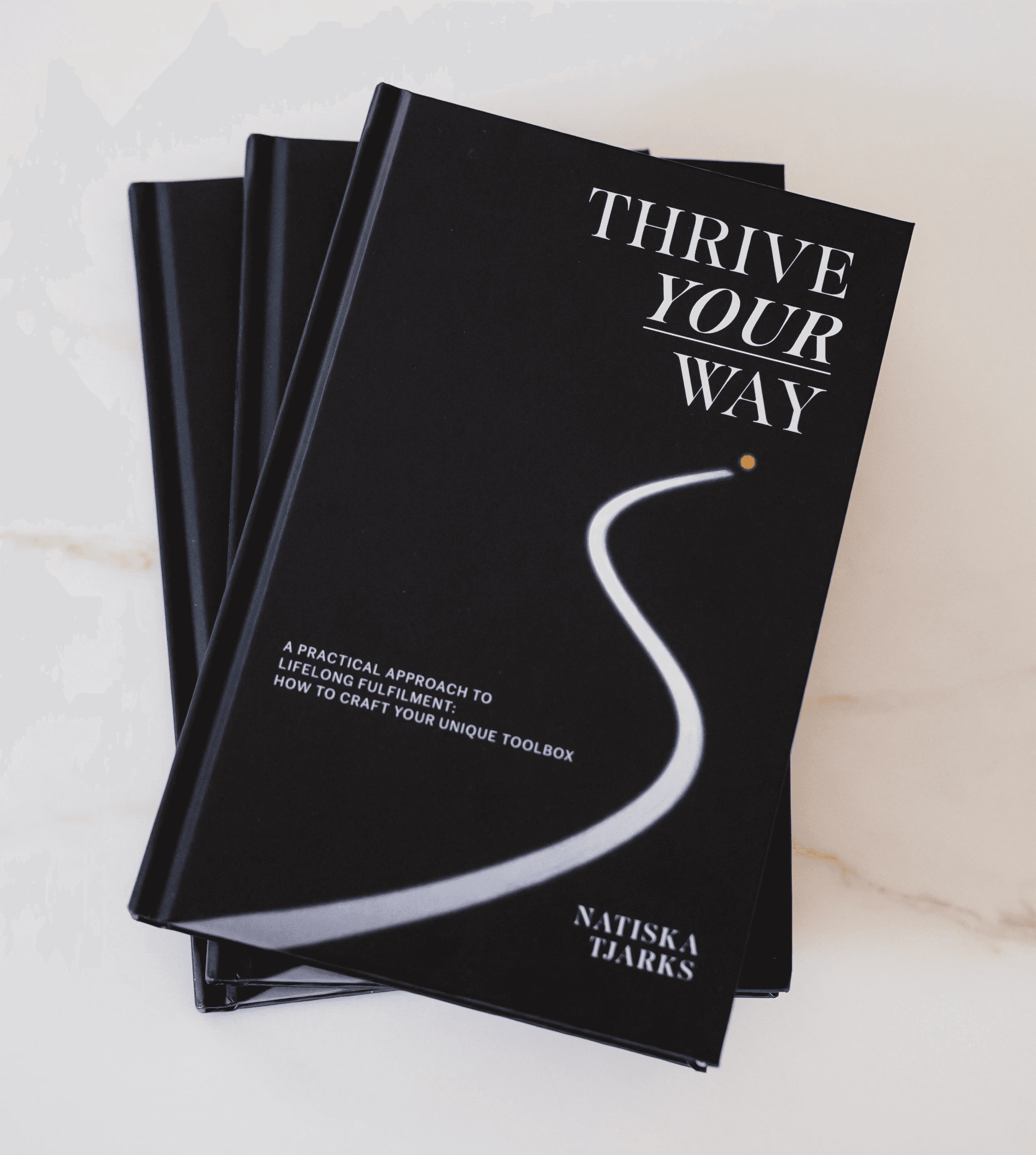 Thrive Your Way Book A Practical Approach to Lifelong Fulfilment How Yo Build Your Unique Toolbox Author Natiska Tjarks