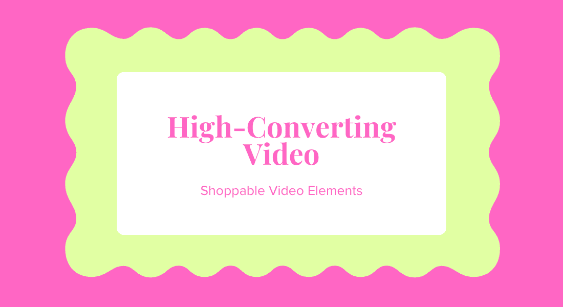 High Converting Shoppable Video