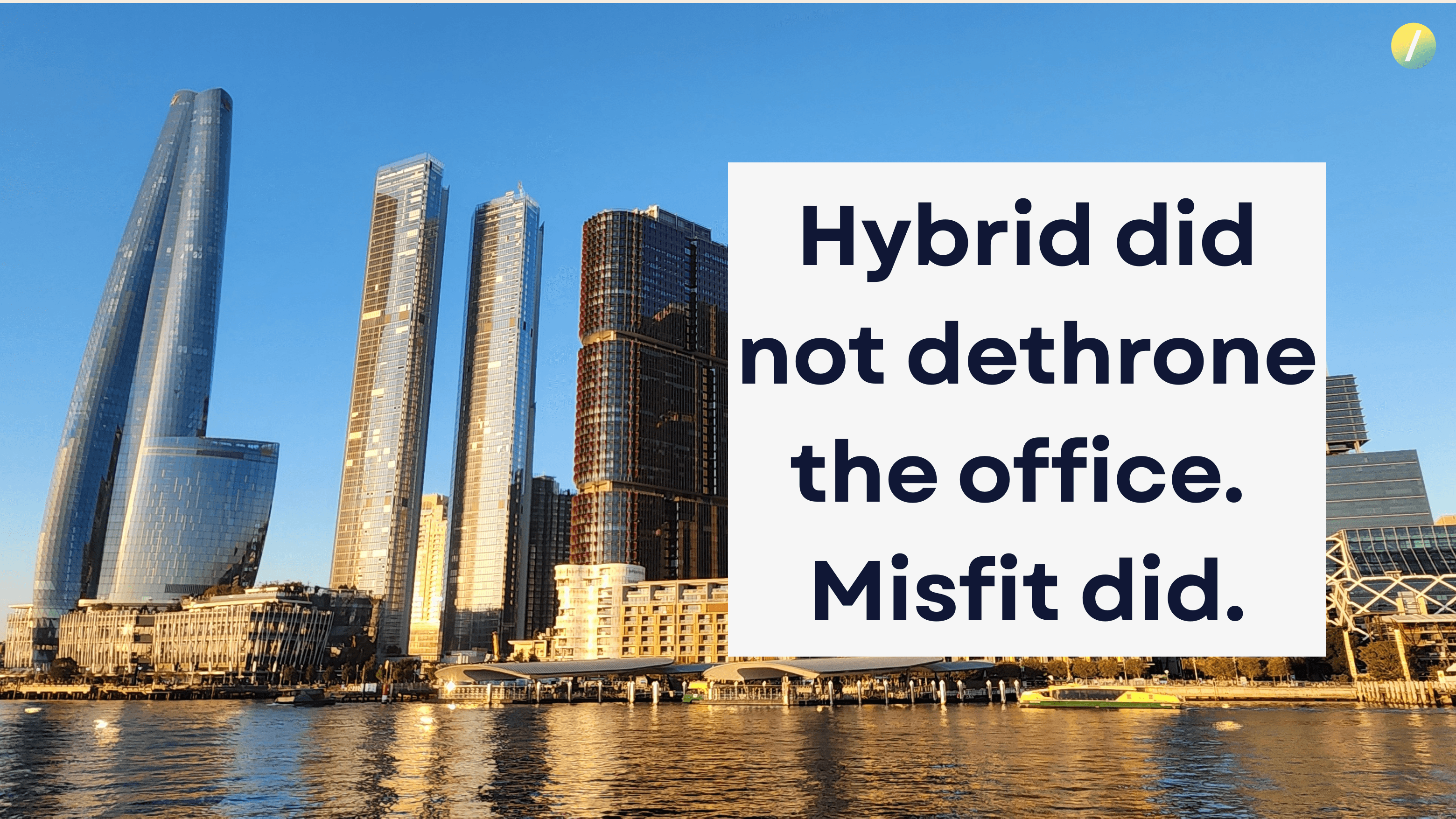 Header image for the Work/Shift Insights article "Hybrid didn’t break the office, misfit did."
