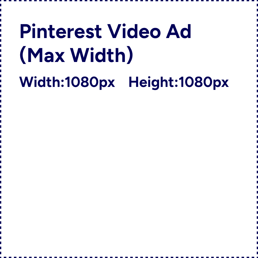 Pinterest Video Ad (Max Width) 1080x1080