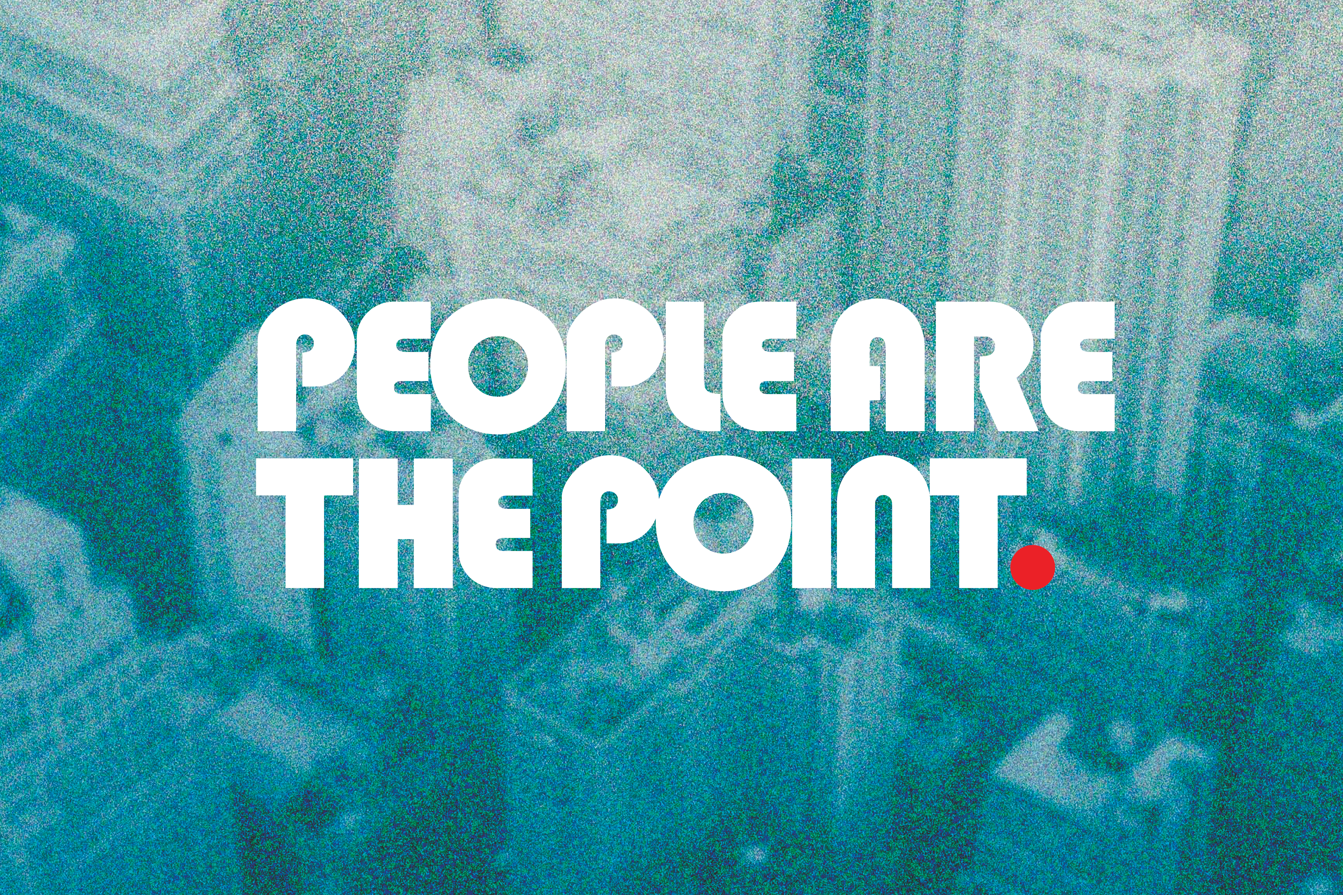 Cityscape image with blue texture treatment, "People Are The Point." logo in white on top