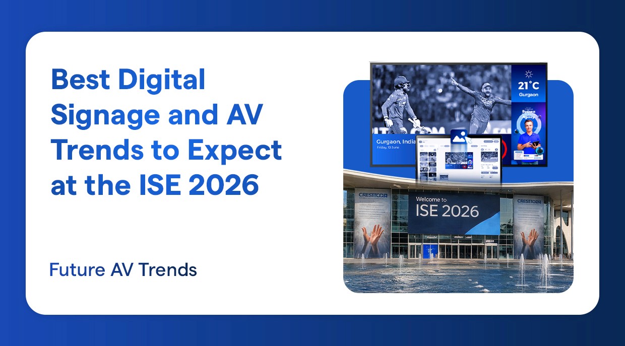 Best Digital Signage and AV Trends to Expect at the ISE 2026