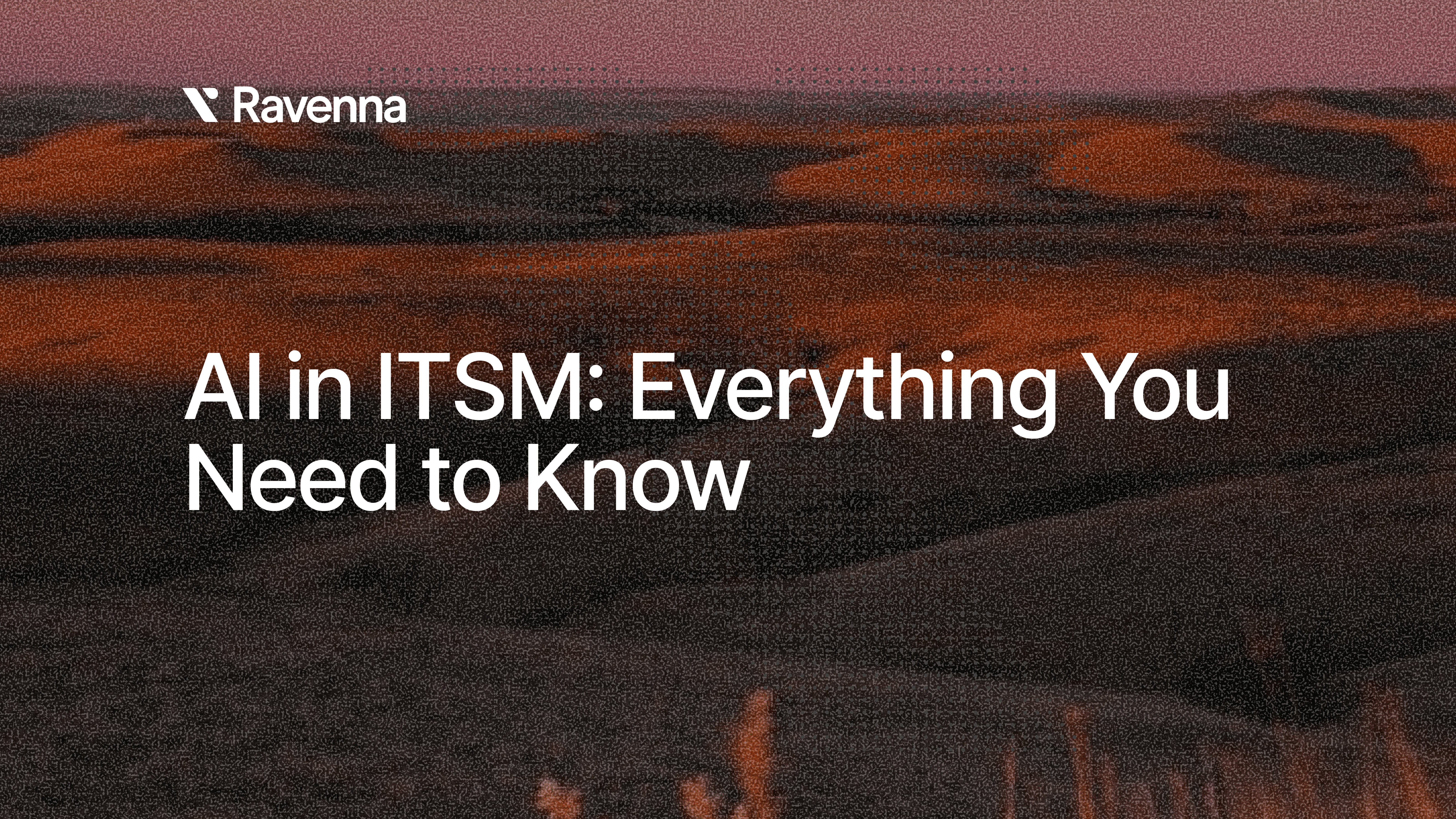 AI in ITSM: Everything You Need to Know - Blog