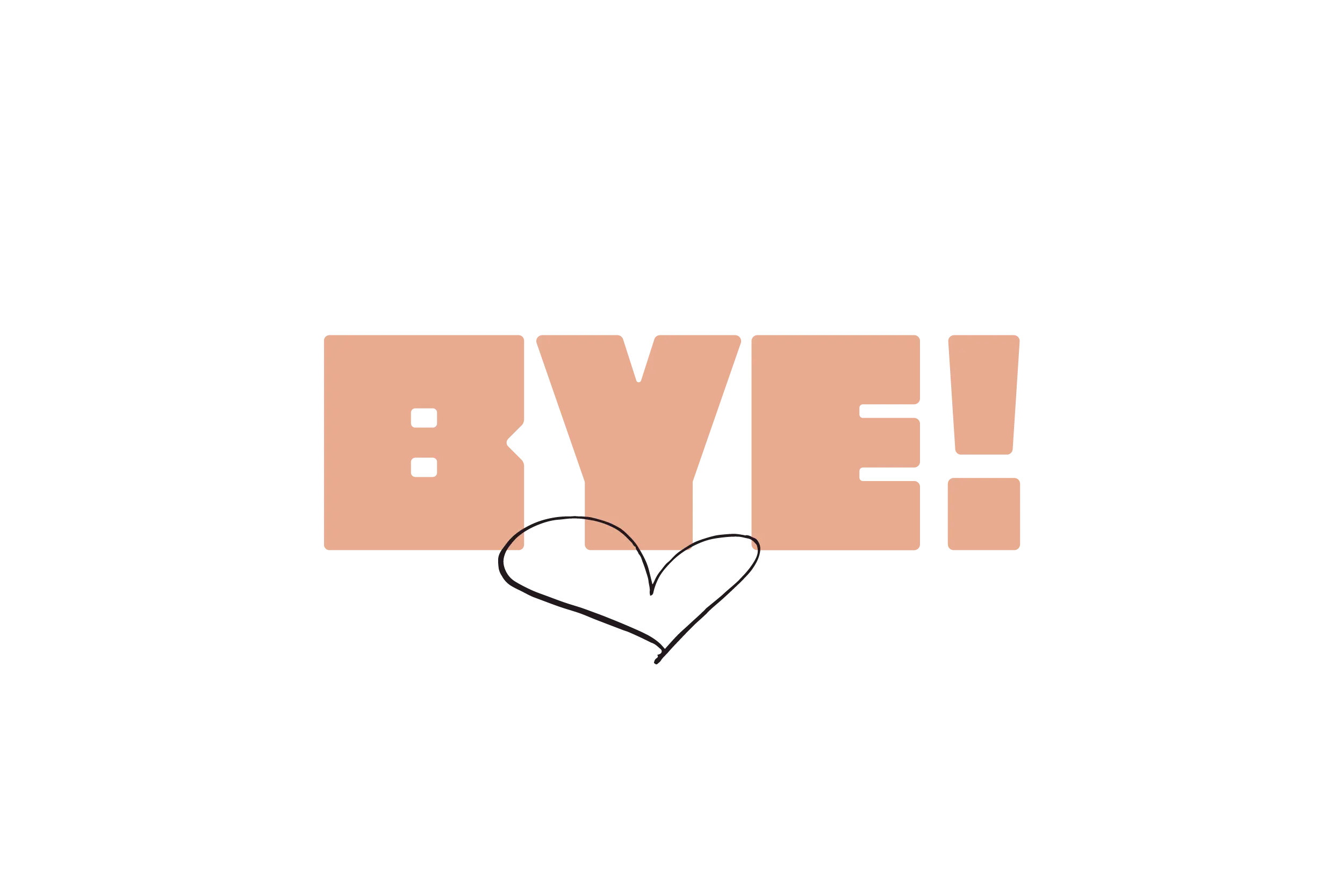 “Bye!” written in the Partners for Independence custom font with a small heart illustration underneath.