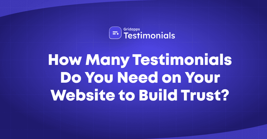 How Many Testimonials Do You Need?  | Gridapps Testimonials 