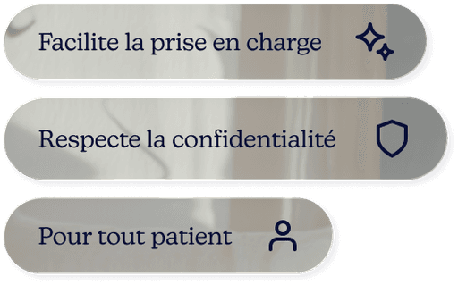 Facilite la prise en charge, respecte la confidentialité pour le patient