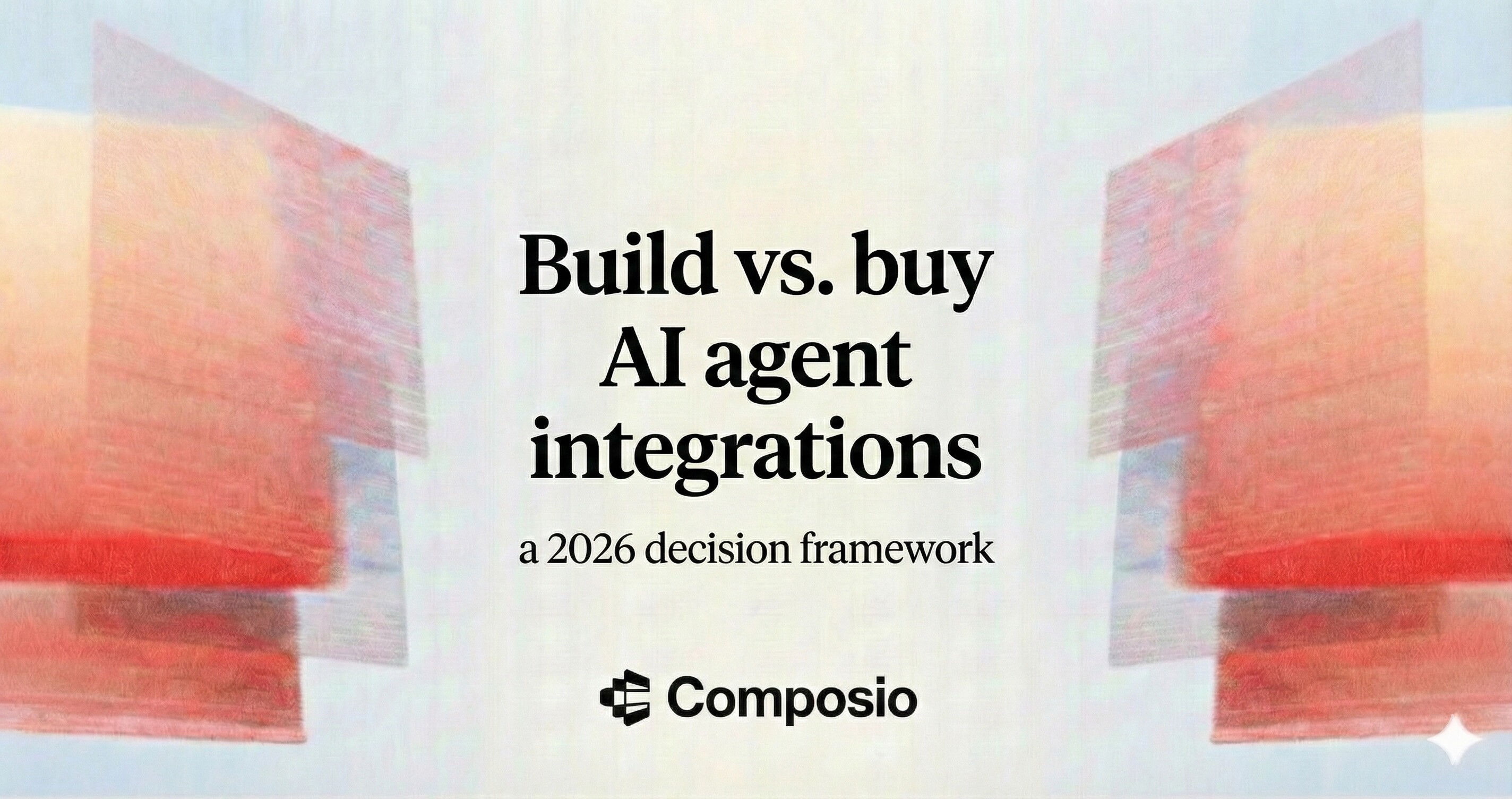 Hero image with the text "Build vs. buy AI agent integrations" as the main title, and "a 2026 decision framework" as the subtitle, above the Composio logo, against an abstract background of red and orange overlapping shapes.