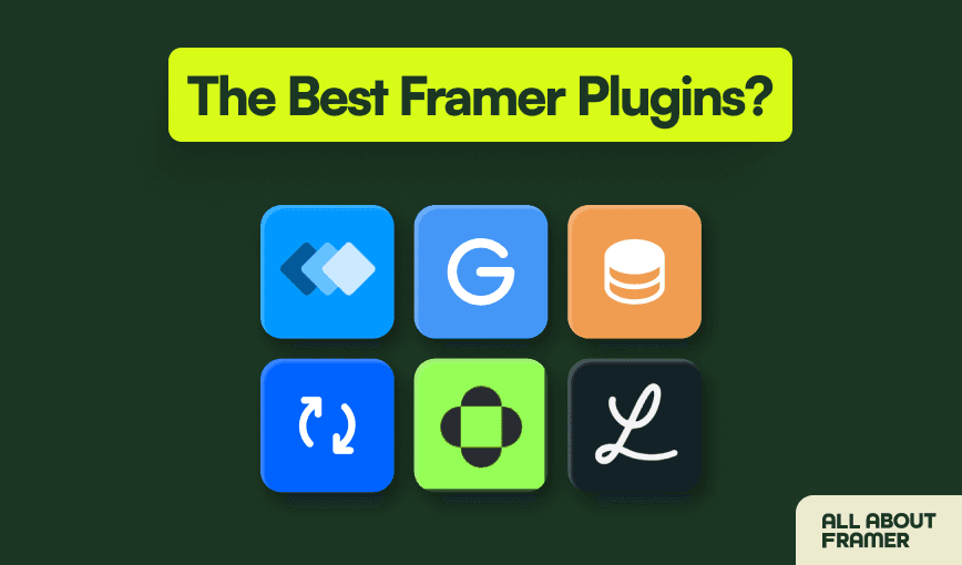 The Top 6 Framer Plugins That Will Save You Time and Make Your Life Easier