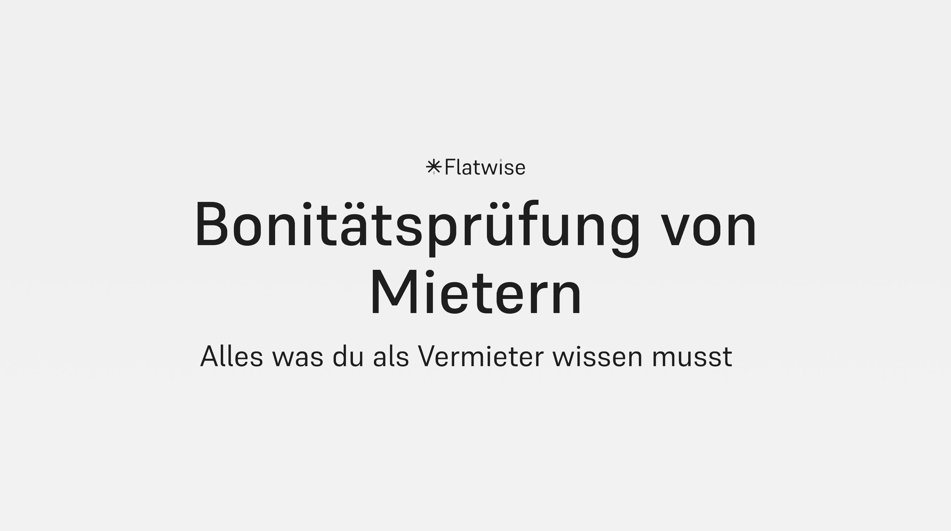 Das Titelbild zeigt "Bonitätsprüfung von Mietern", den Untertitel "Alles was du als Vermieter wissen musst" sowie das Flatwise Logo.