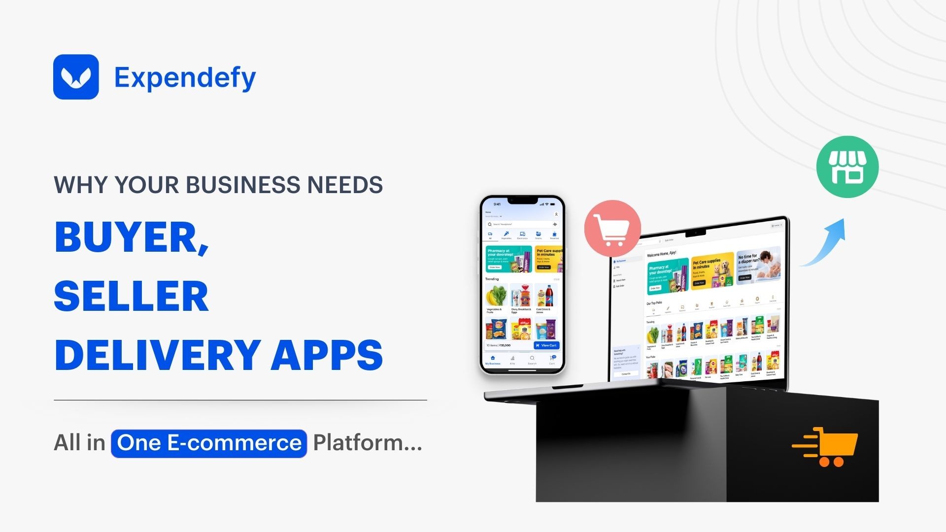 Why Your Business Needs Buyer, Seller, and Delivery Apps – All in One E-commerce Platform