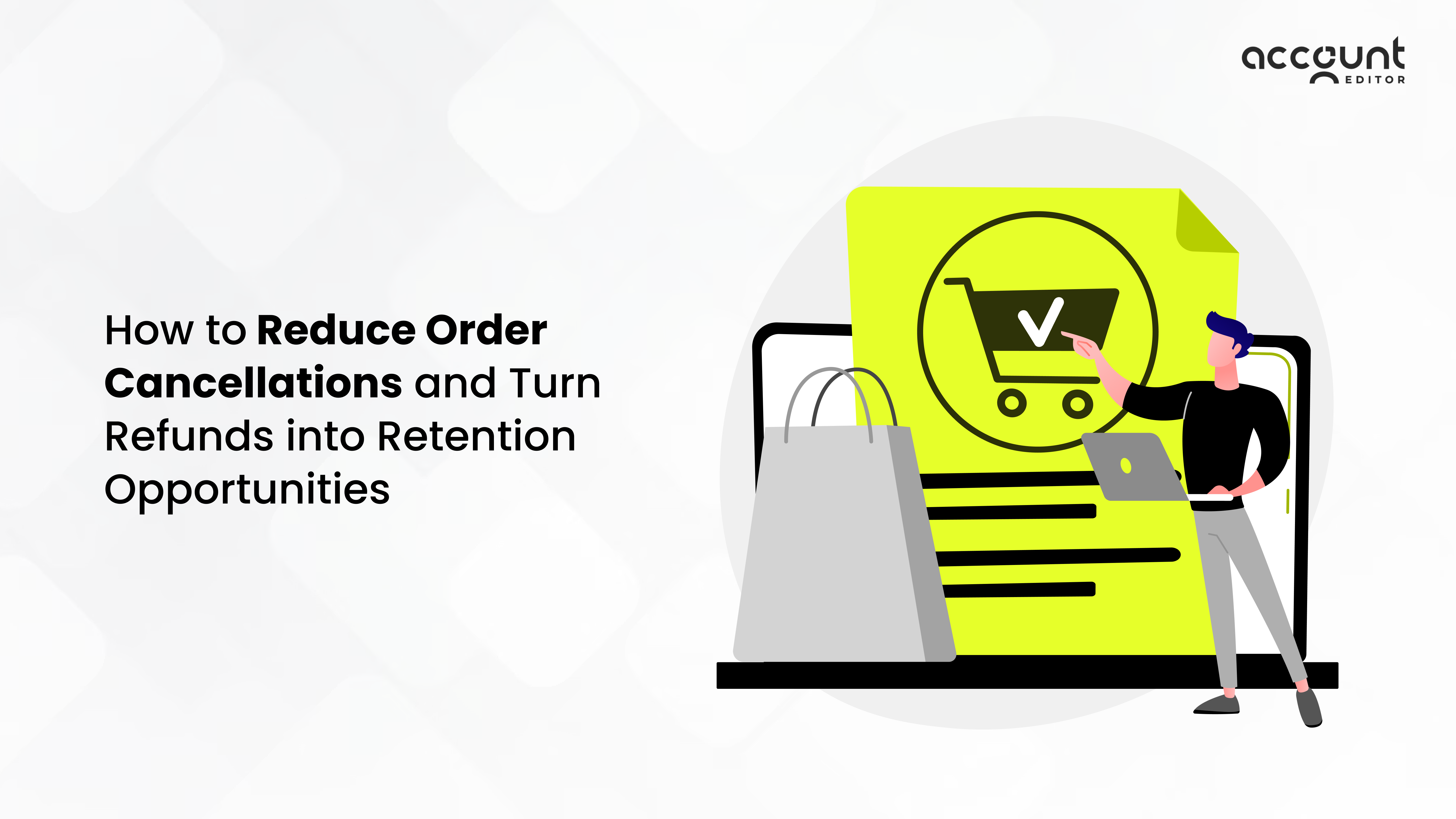 Illustration showing a person using a laptop to manage e-commerce orders, with text on reducing cancellations and turning refunds into retention opportunities.