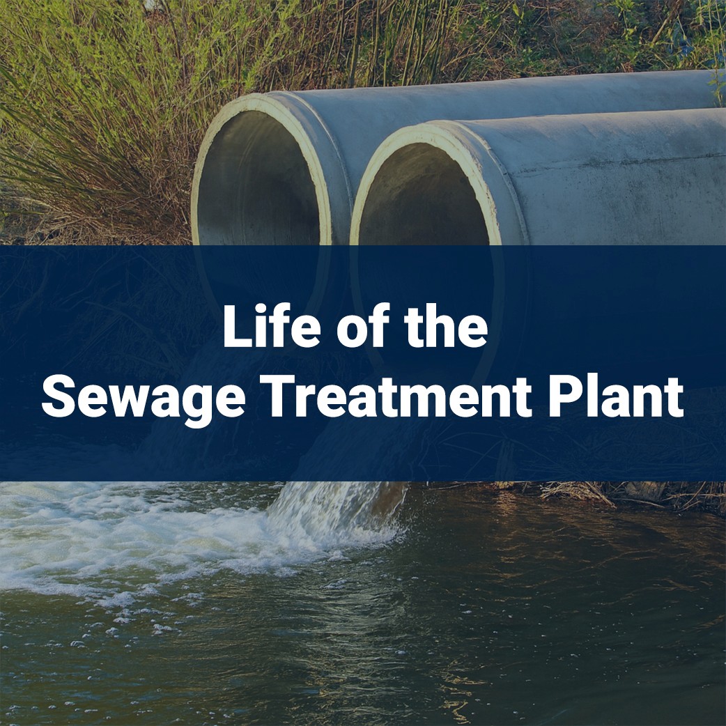 Life of a sewage treatment plant