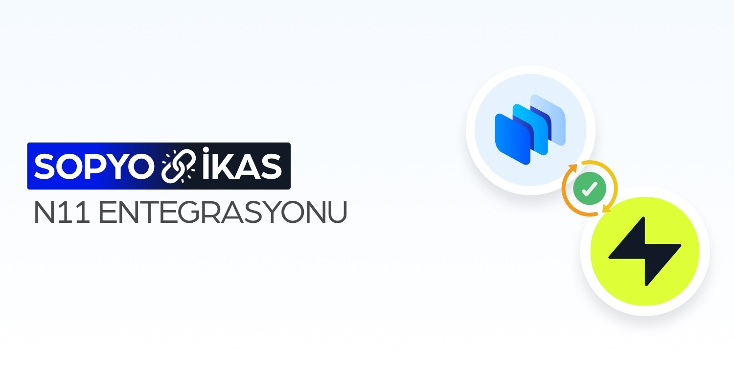 Sopyo ile ikas n11 Entegrasyonu Nasıl Kurulur?