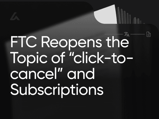 FTC Reopens the Topic of “click-to-cancel” and Subscriptions