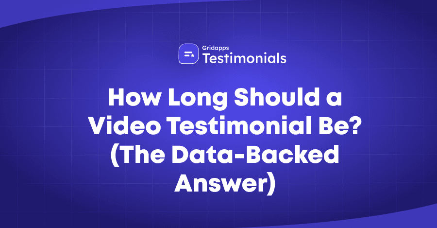 How Long Should a Video Testimonial Be? | Gridapps Testimonials 
