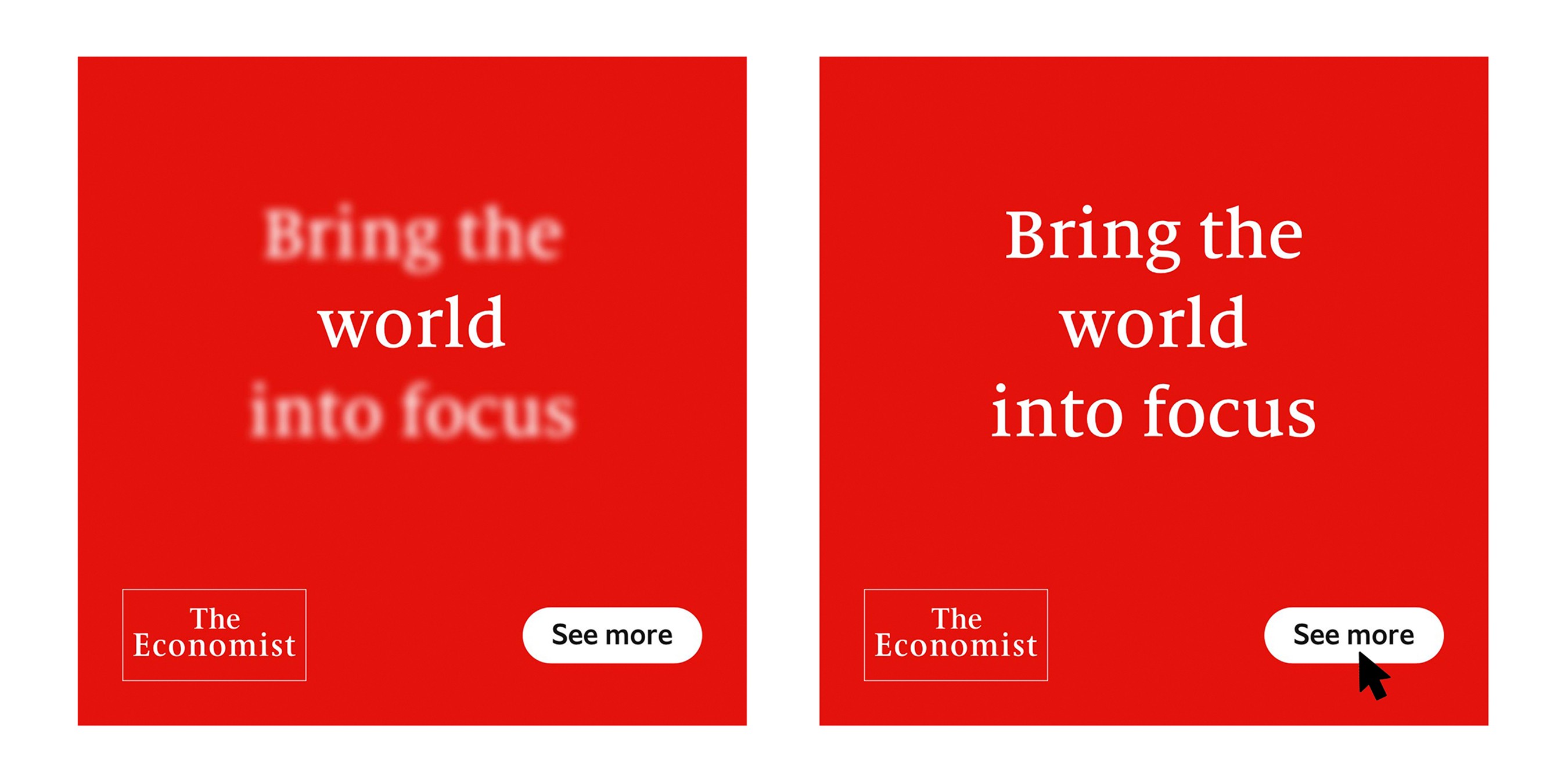The Economist ad saying "Bring the world into focus" with CTA saying "See more". When hovering over the ad, the text comes into full focus.