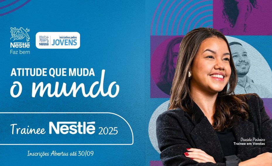 Programa de Trainee da Nestlé têm inscrições abertas a profissionais de Marketing