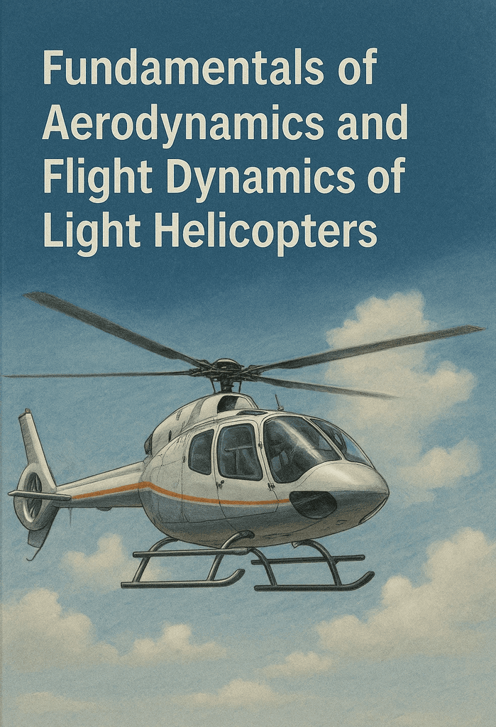 Fundamentals of Aerodynamics and Flight Dynamics of Light Helicopters