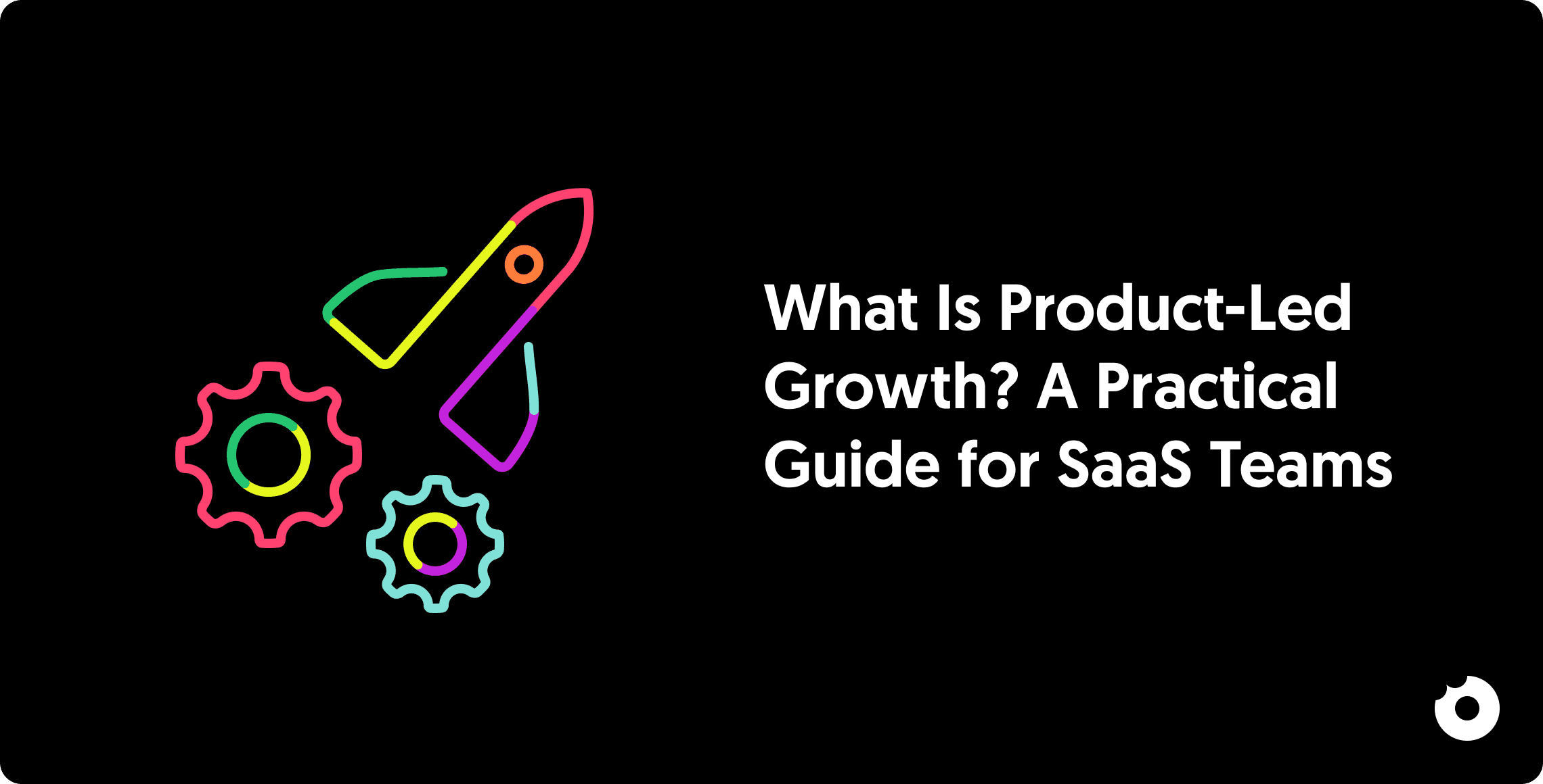 Rocket and gears representing product led growth for SaaS teams