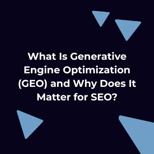 Generative engine optimization (GEO) explained with a title graphic highlighting why GEO matters for SEO and AI search.