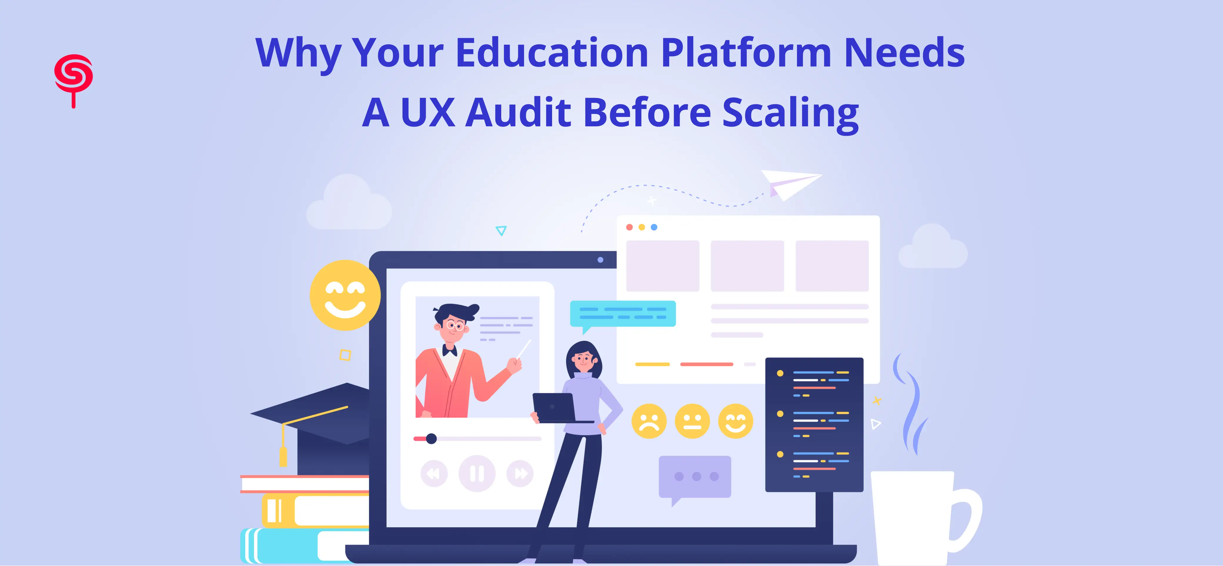 Why Your Education Platform Needs a UX Audit Before Scaling