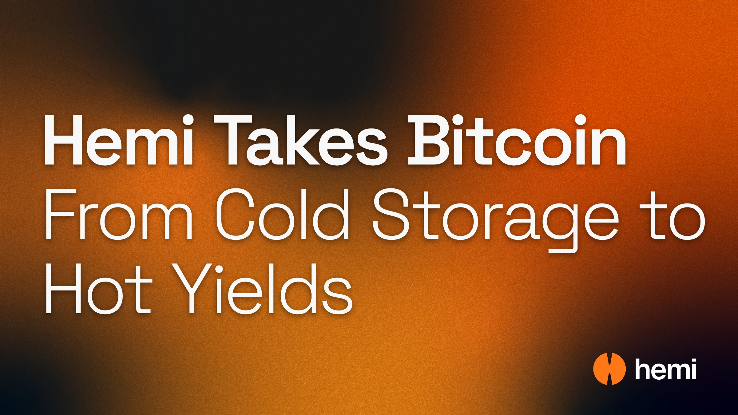 Hemi Takes Bitcoin From Cold Storage to Hot Yields - Hemi