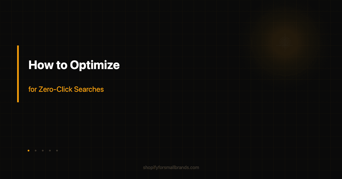 how to optimize for zeroclick searches shopify small brands blog