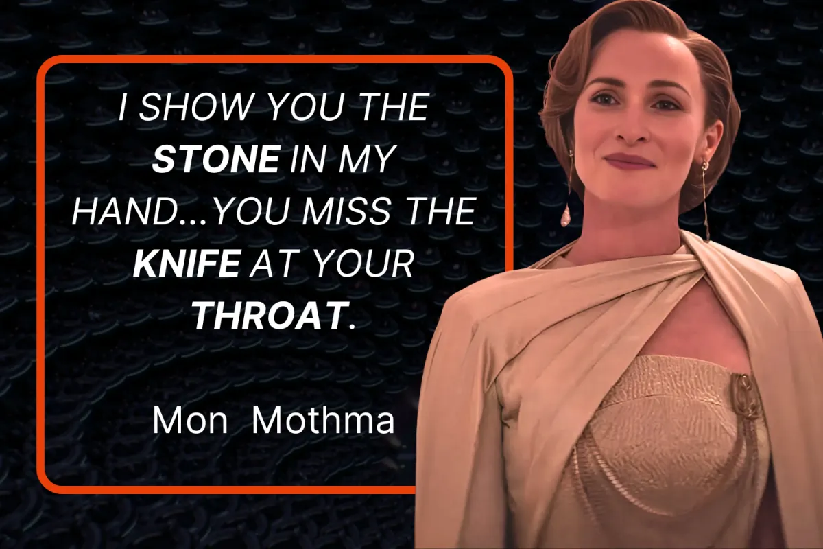 Mon Mothma in a white dress with a chain across the front next to a giant quote block saying "I show you the stone in my hand...you miss the knife at your throat." The quote is from Andor Season 1