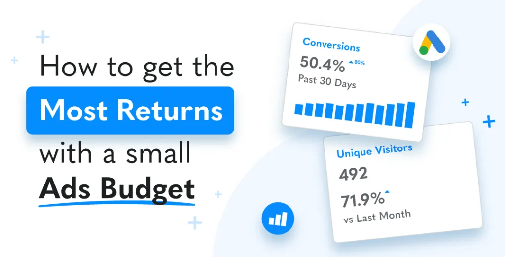 How to get the most returns with a small Ads budget.