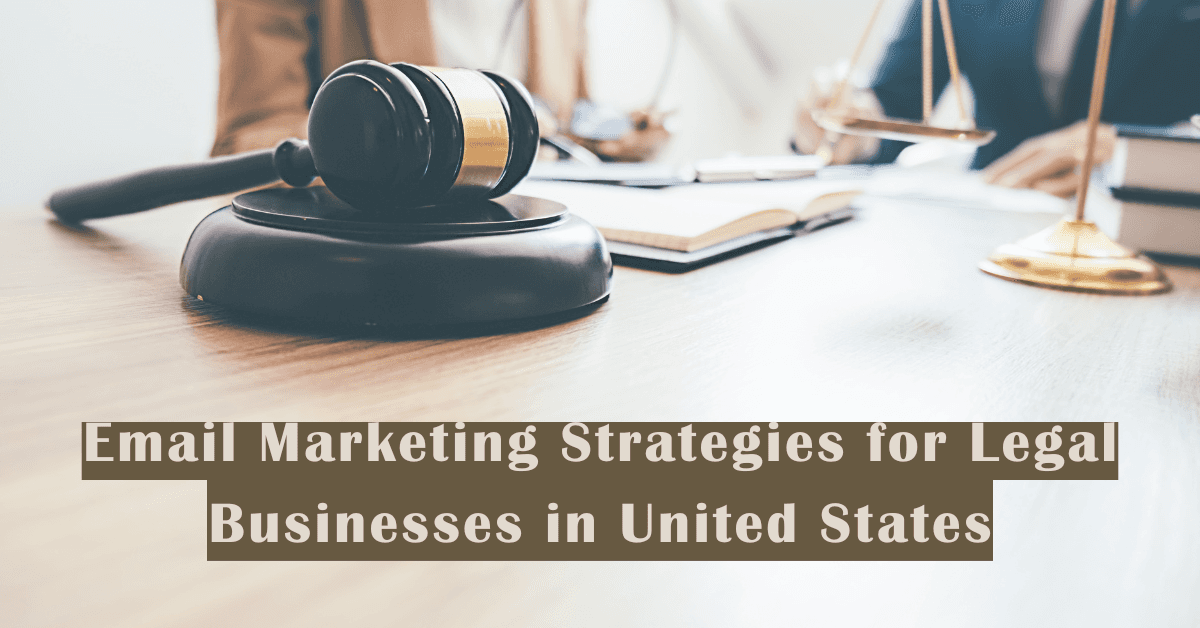 Best Email Marketing Strategies for Legal Businesses in United States