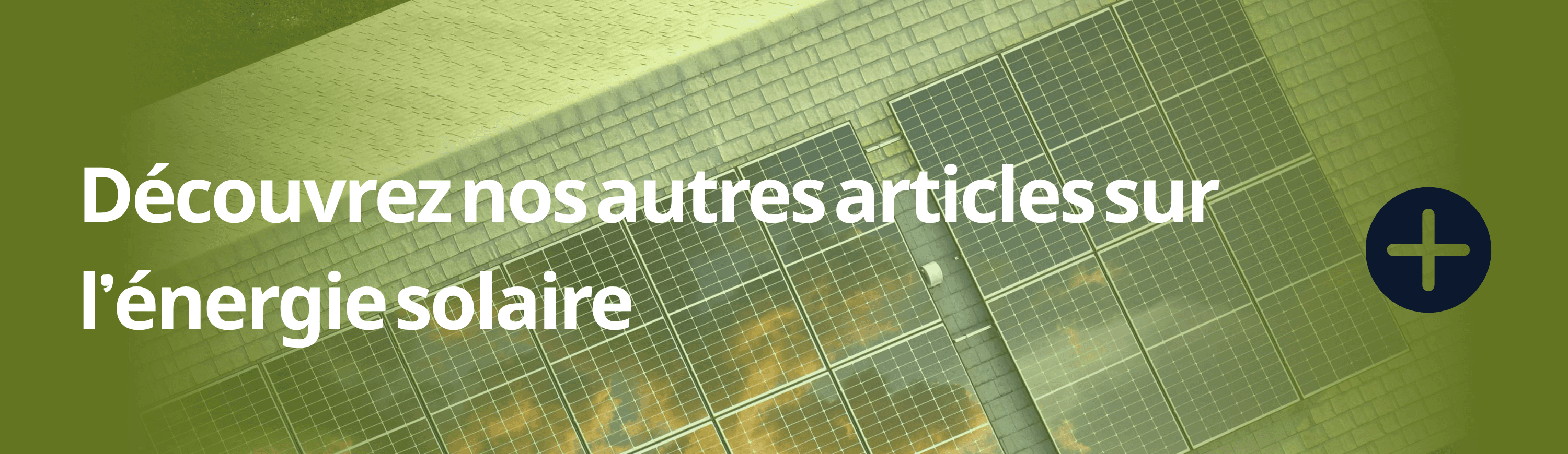 Découvrez nos autres articles sur l'énergie solaire