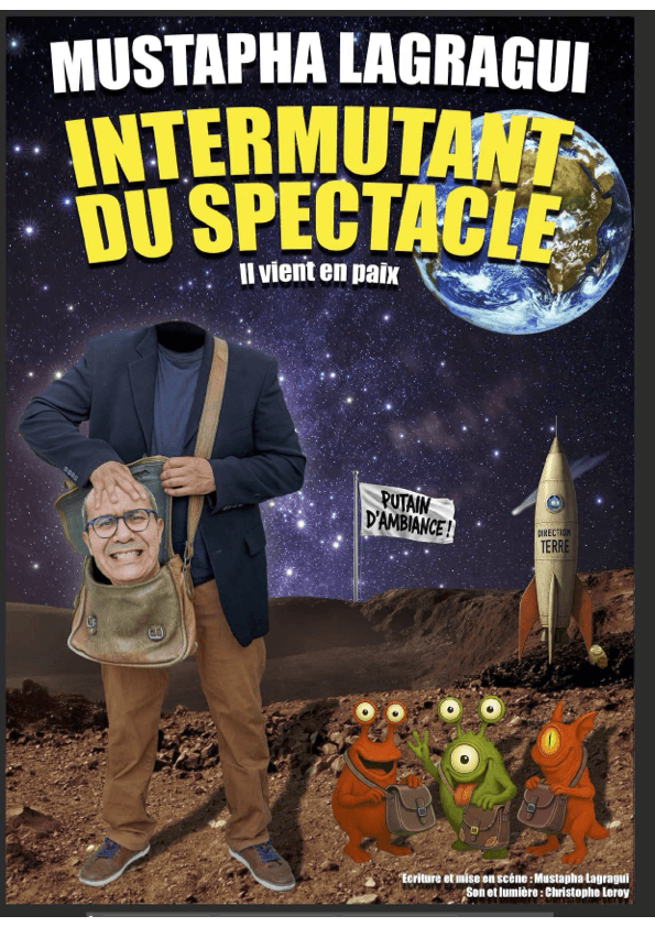 Affiche spectacle Mustapha Lagragui intermutant du spectacle tete dans un sac avec des extraterrestres