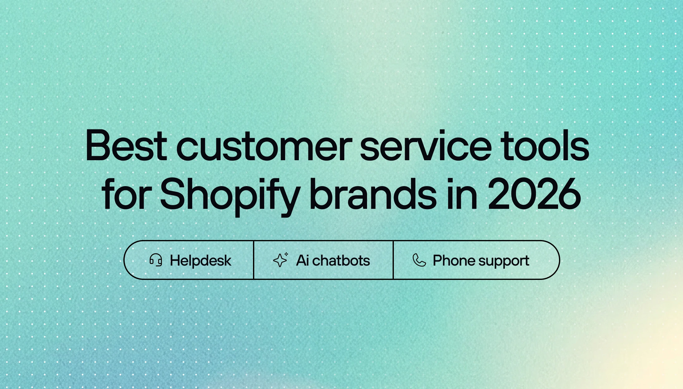Best customer service tools for Shopify brands in 2026